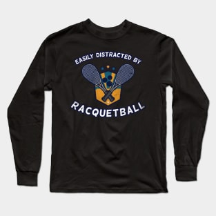 Easily distracted by Racquetball Long Sleeve T-Shirt